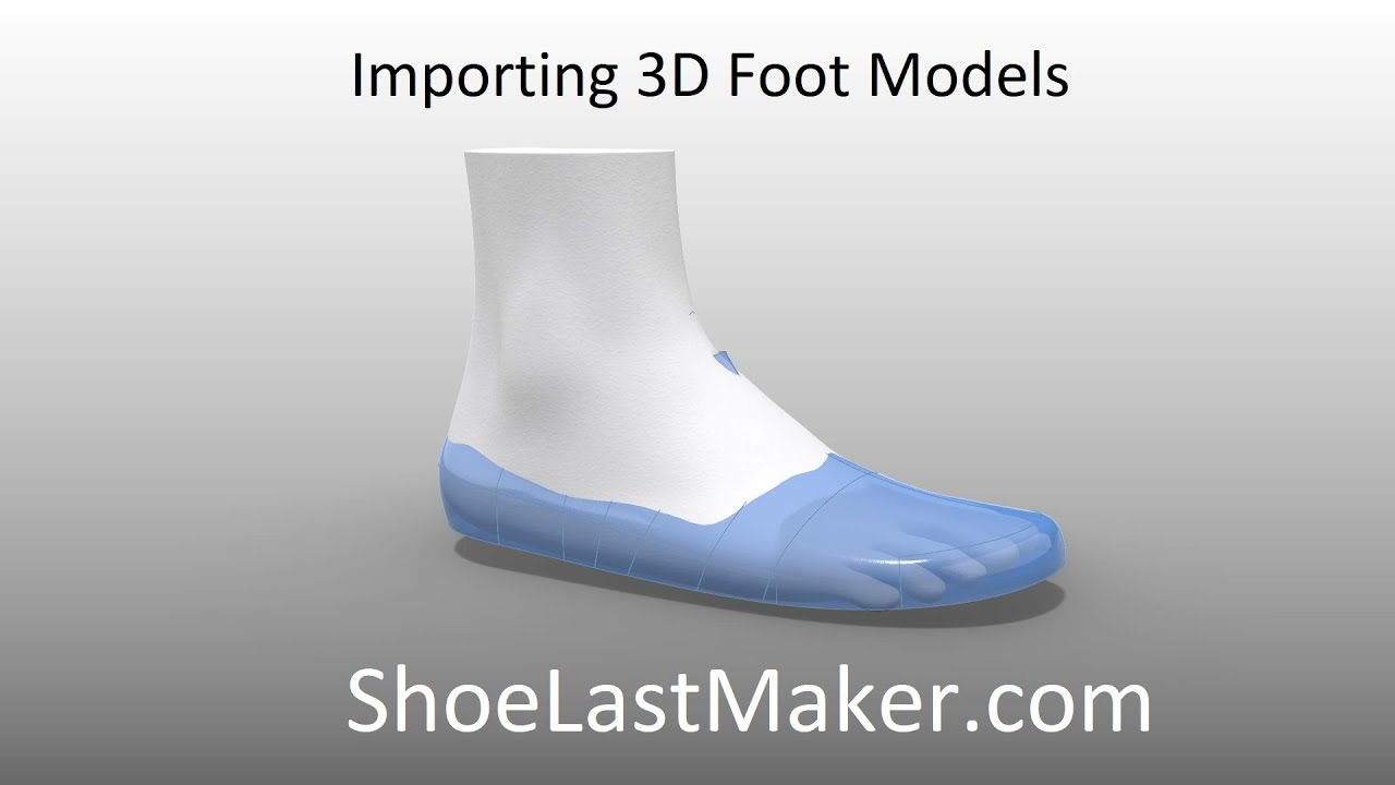 Importing 3D Foot Models into 3DShoemaker for Making Bespoke and Custom Shoe Lasts