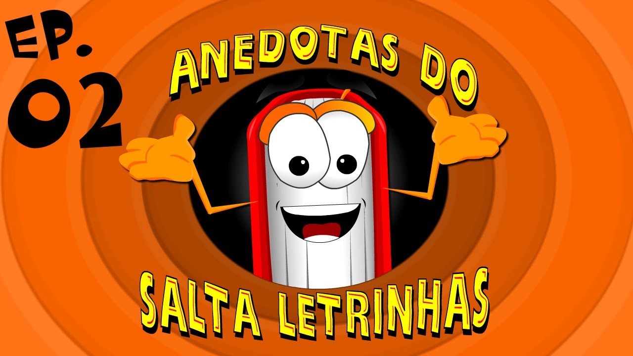 AS ANEDOTAS DO SALTA LETRINHAS - EPISÓDIO 02