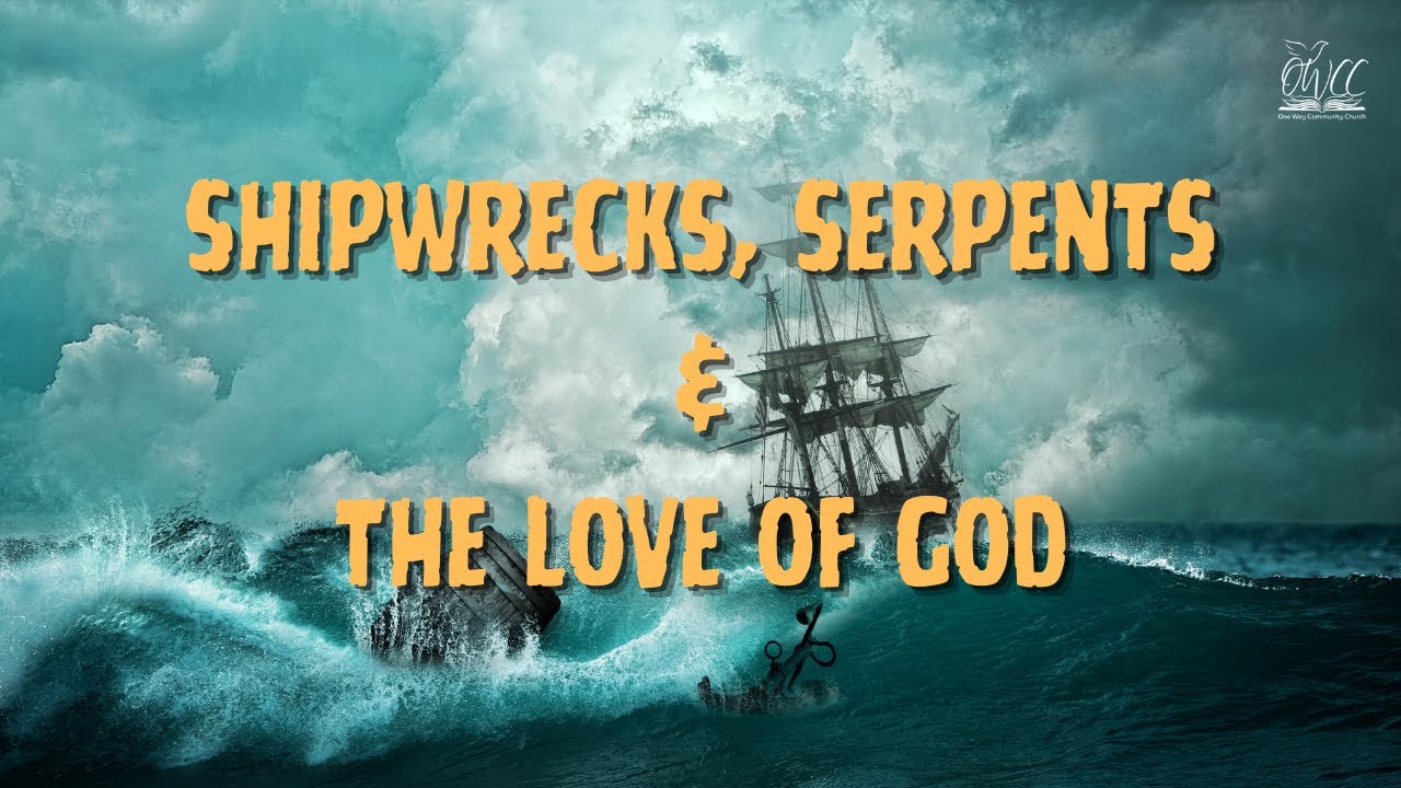 Shipwrecks & Serpents The Love of God on Display | Guest Speaker Scott Robbins