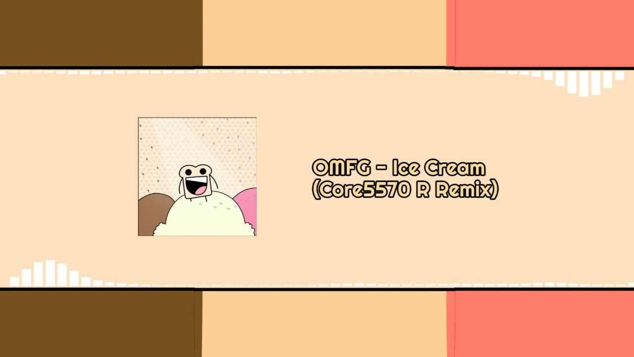 OMFG - Ice Cream (Core5570 R Remix)