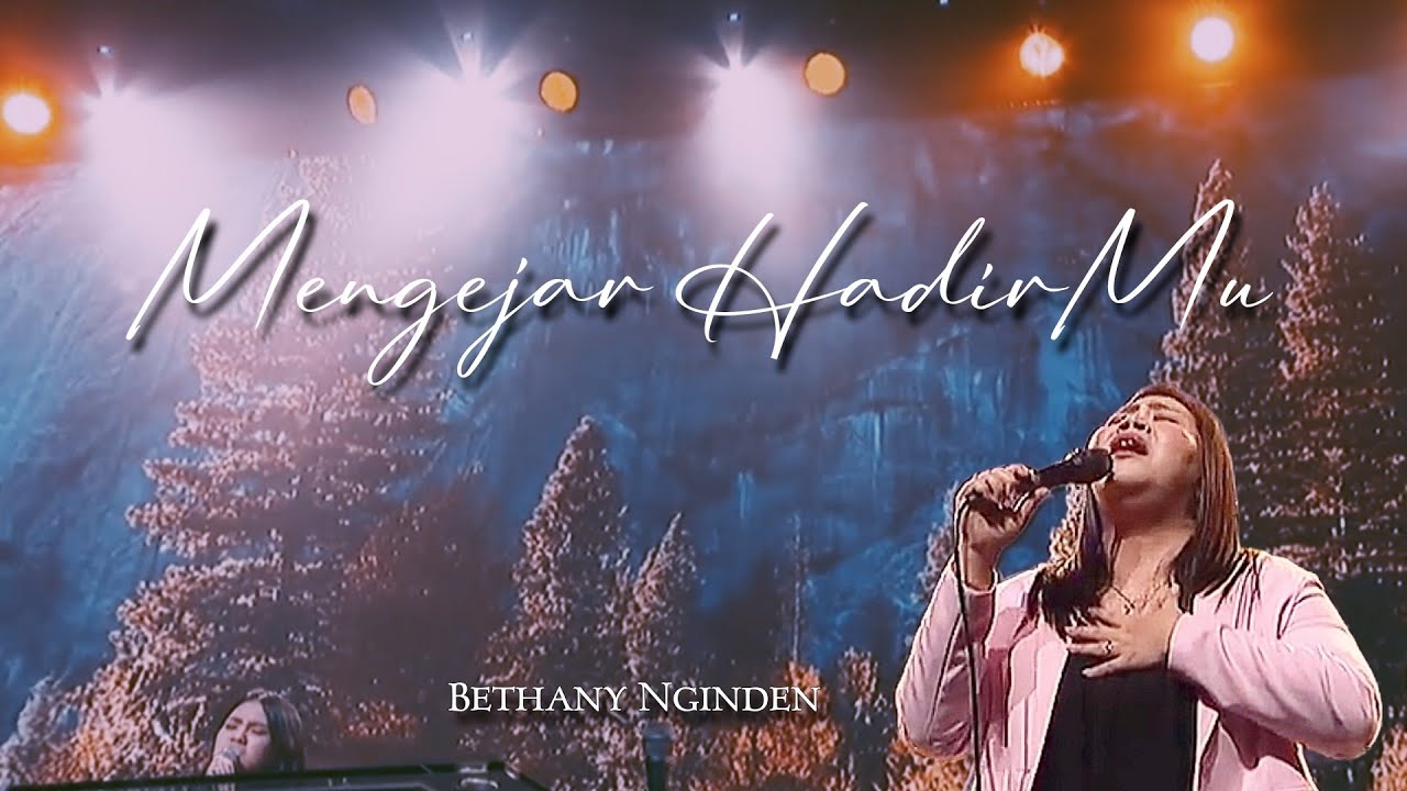 Mengejar HadirMu | Bethany Nginden