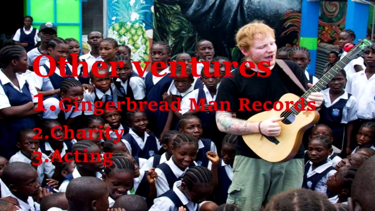 other action of ed sheeran like charity, acting ,Gingerbread Man Records