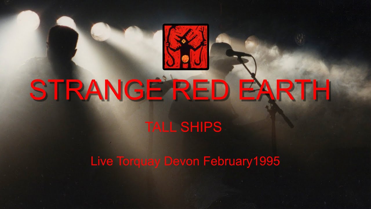 Strange Red Earth: Tall Ships (1995 Live)