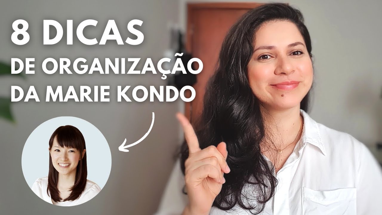 8 DICAS DE ORGANIZAÇÃO DA MARIE KONDO