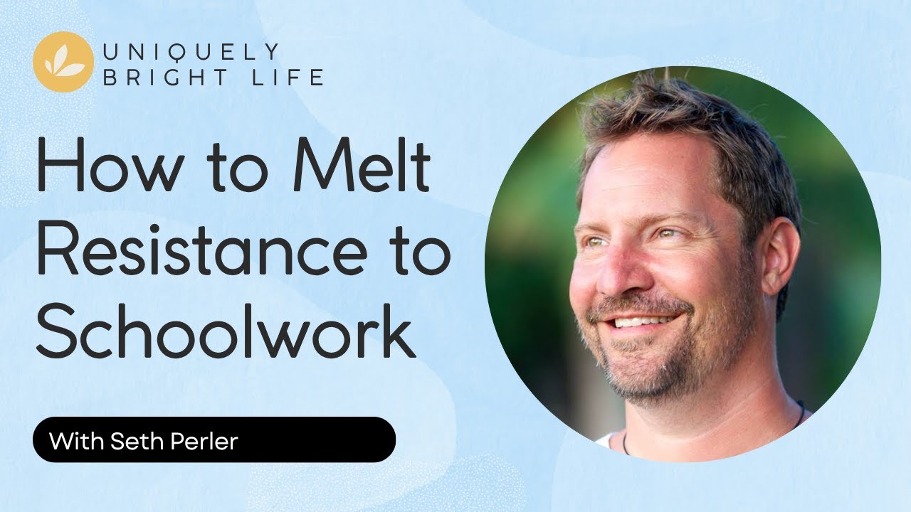 How to Melt Resistance to Schoolwork, with Seth Perler