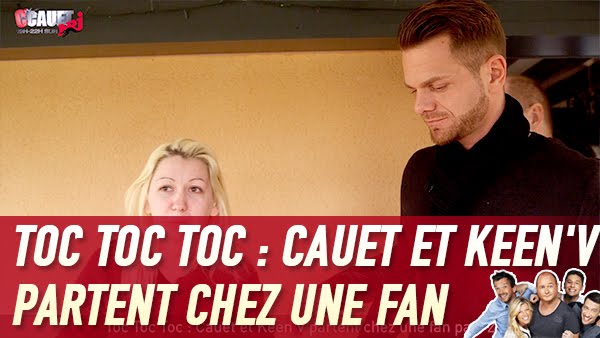 CAUET EMMÈNE KEEN'V CHEZ UNE FAN - TOC TOC TOC #1 (Partie 2)