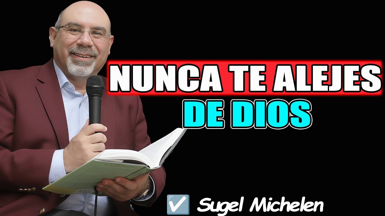 Nunca te alejes de Dios - Sugel Michelen 2026
