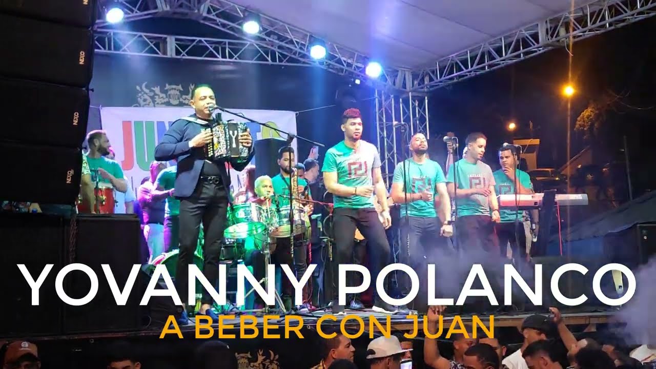 YOVANNY POLANCO - A BEBER CON JUAN @ PATRONALES JUNCALITO 2022