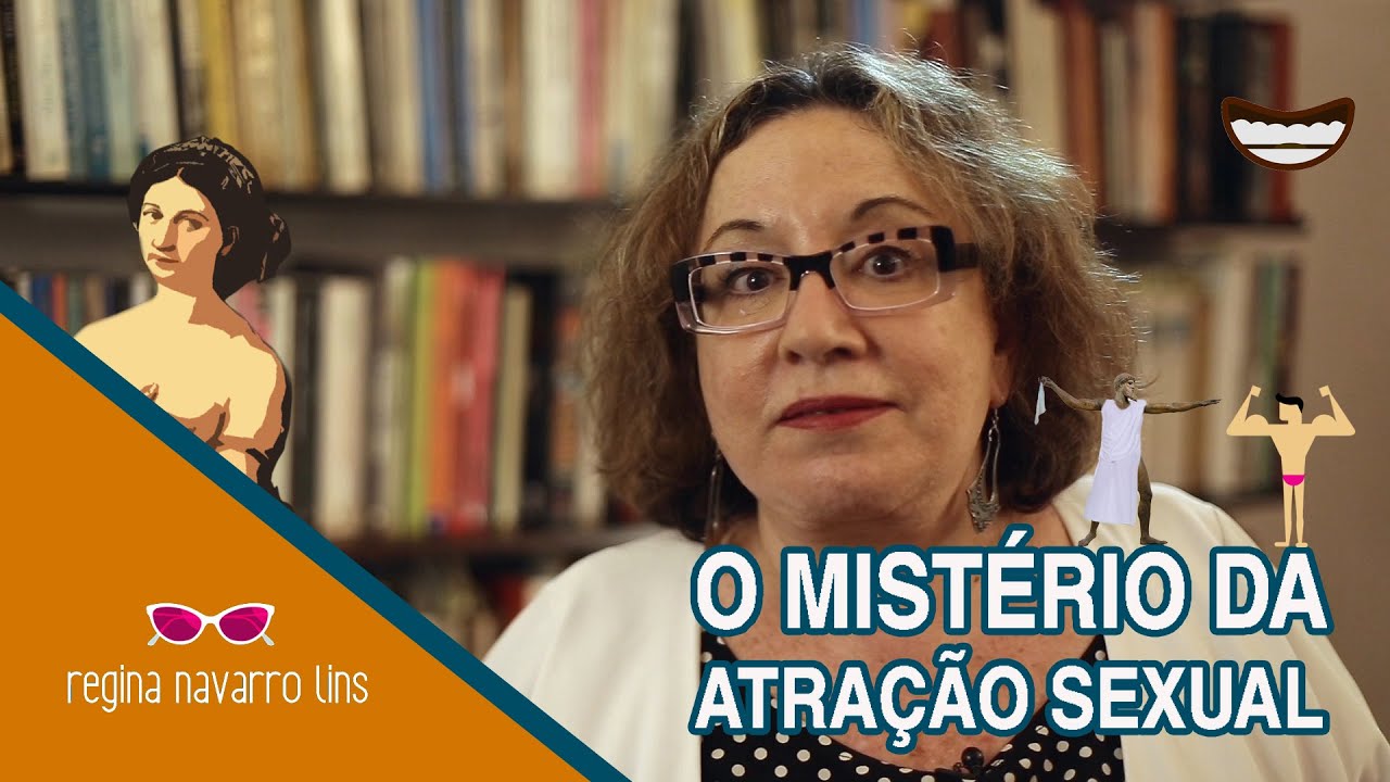 O MISTÉRIO DA ATRAÇÃO SEXUAL -  PROGRAMA 16 - REGINA NAVARRO LINS