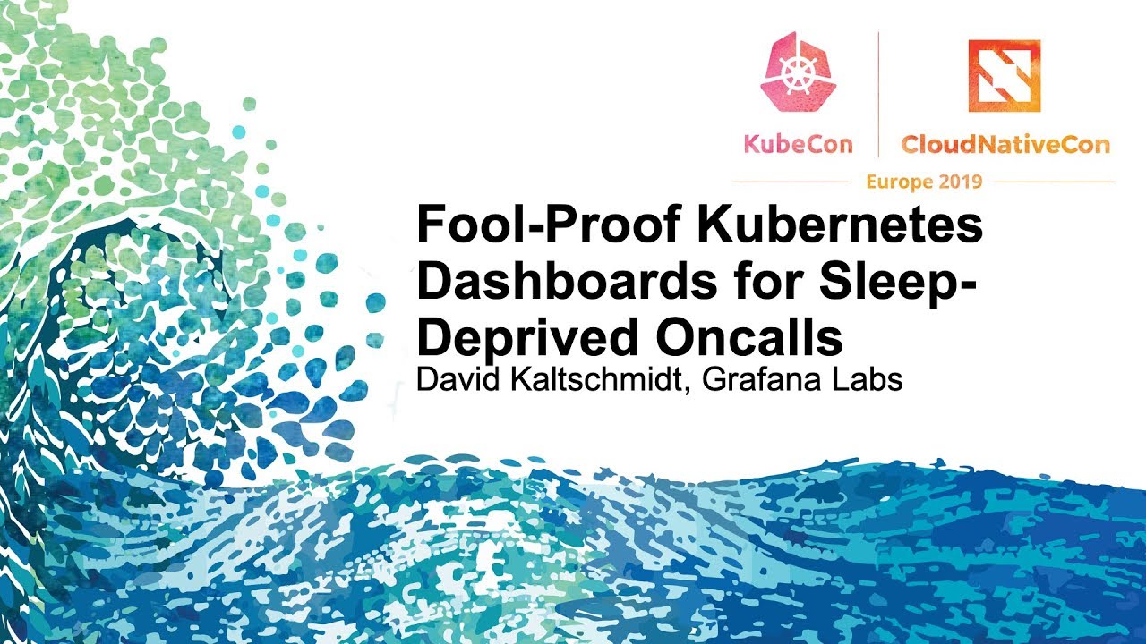 Fool-Proof Kubernetes Dashboards for Sleep-Deprived Oncalls - David Kaltschmidt, Grafana Labs