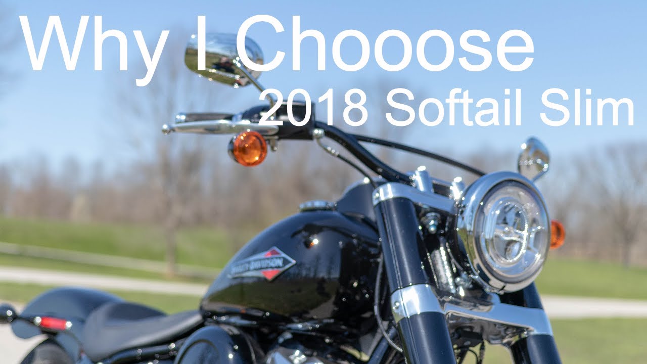 Why I Choose the 2018 Harley Softail Slim