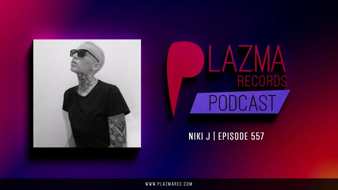 Niki J - Plazma Records Episode 557