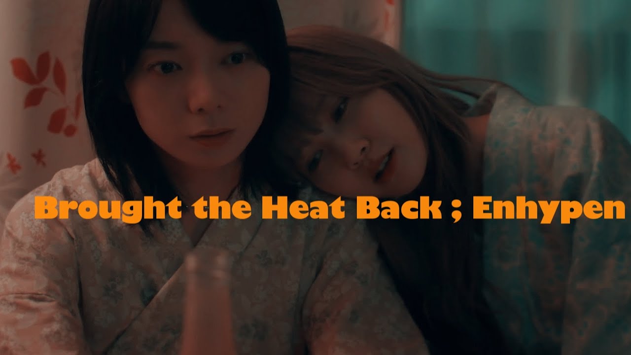 [FMV]  Ayaka is in Love with Hiroko! - あやひろ ㅡ Brought the Heat Back; Enhypen