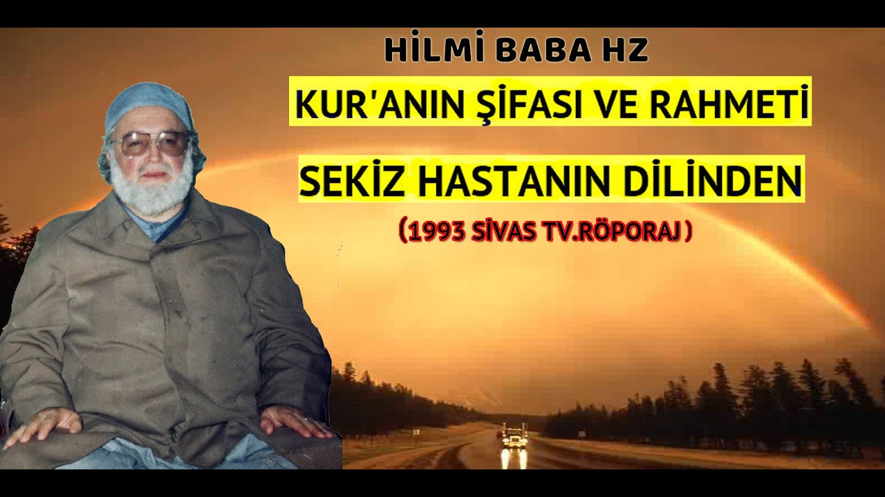 Hilmi Baba hz.Kur'anın şifası ve rahmeti Sekiz değişik hastanın dilinden