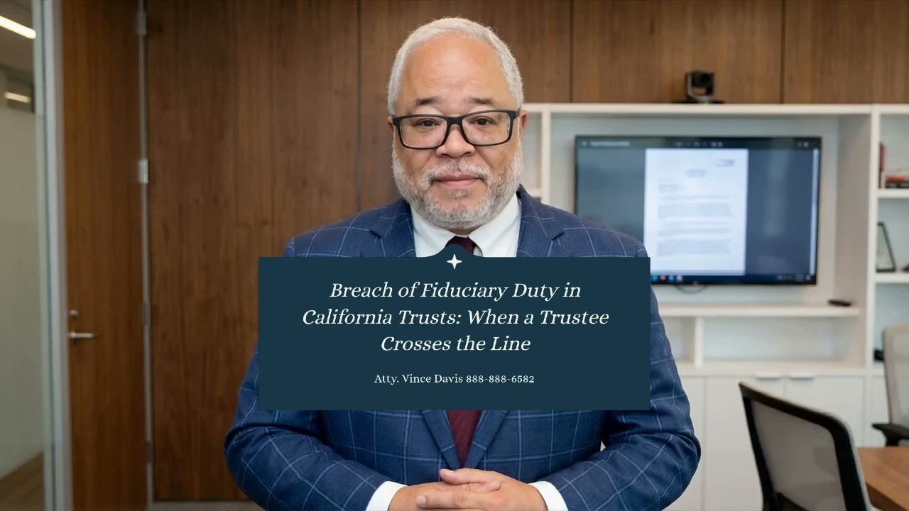 Breach of Fiduciary Duty in California Trusts: When a Trustee Crosses the Line