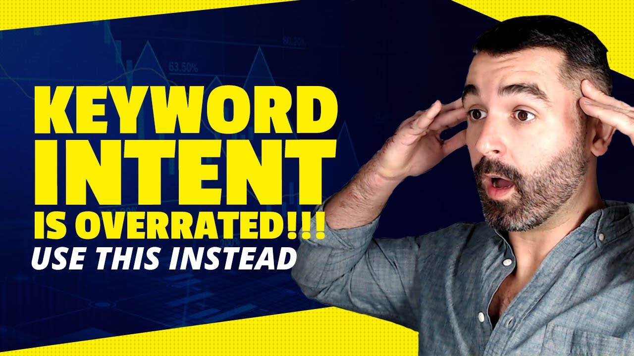 Keyword Intent is Overrated...Use This Instead