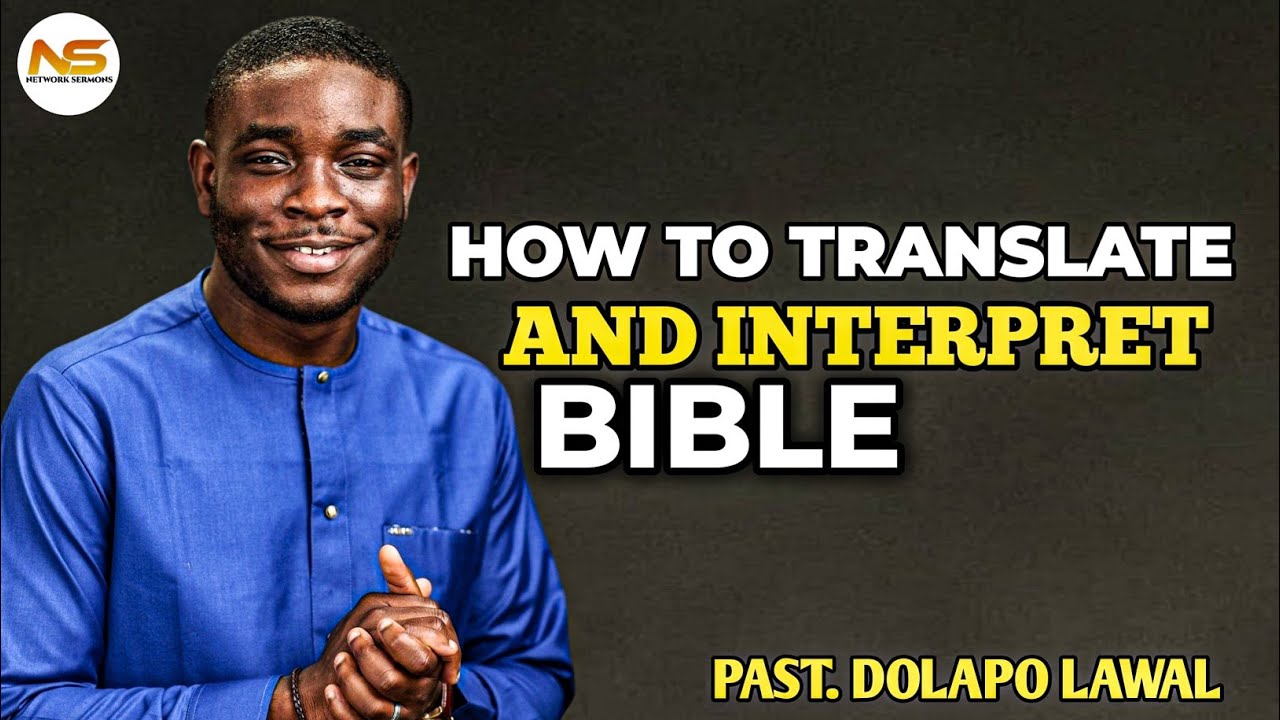 How to translate and interpret your bible || past. DOLAPO LAWAL