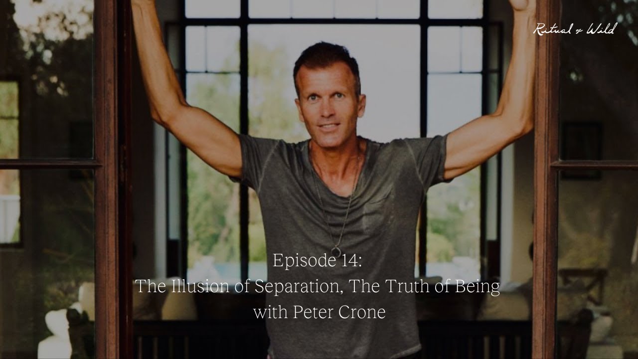The Illusion of Separation, The Truth of Being with Peter Crone