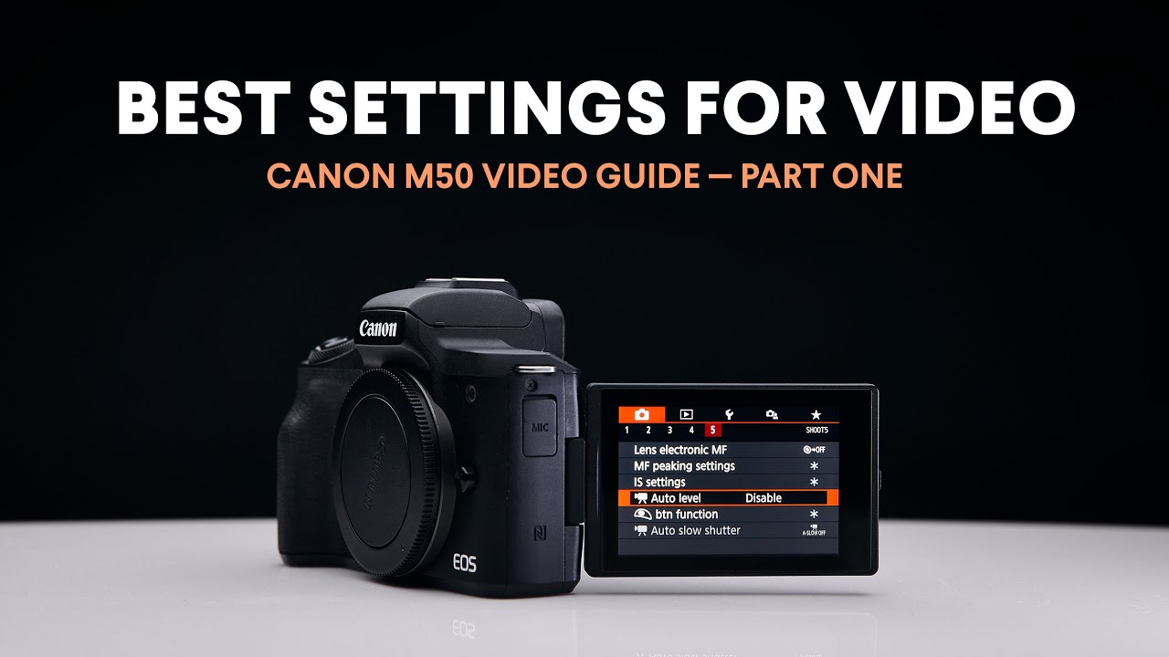 Best Settings for Video / Canon M50 Video Guide / Part One