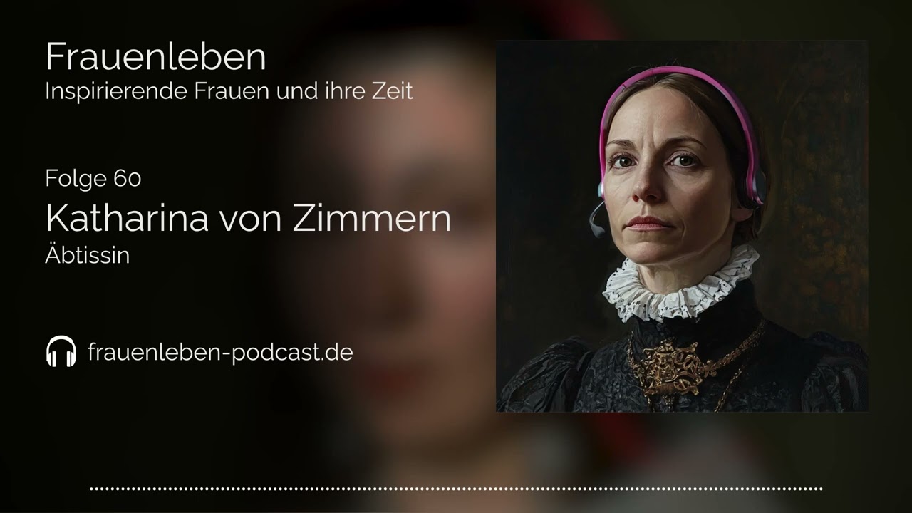 Mit 18 Jahren Äbtissin, mit 48 Jahren Mutter – das eigenwillige Leben der Katharina von Zimmern