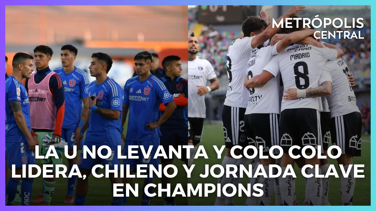 La U no levanta y Colo Colo lidera, chileno y jornada clave en Champions#MetrópolisAM