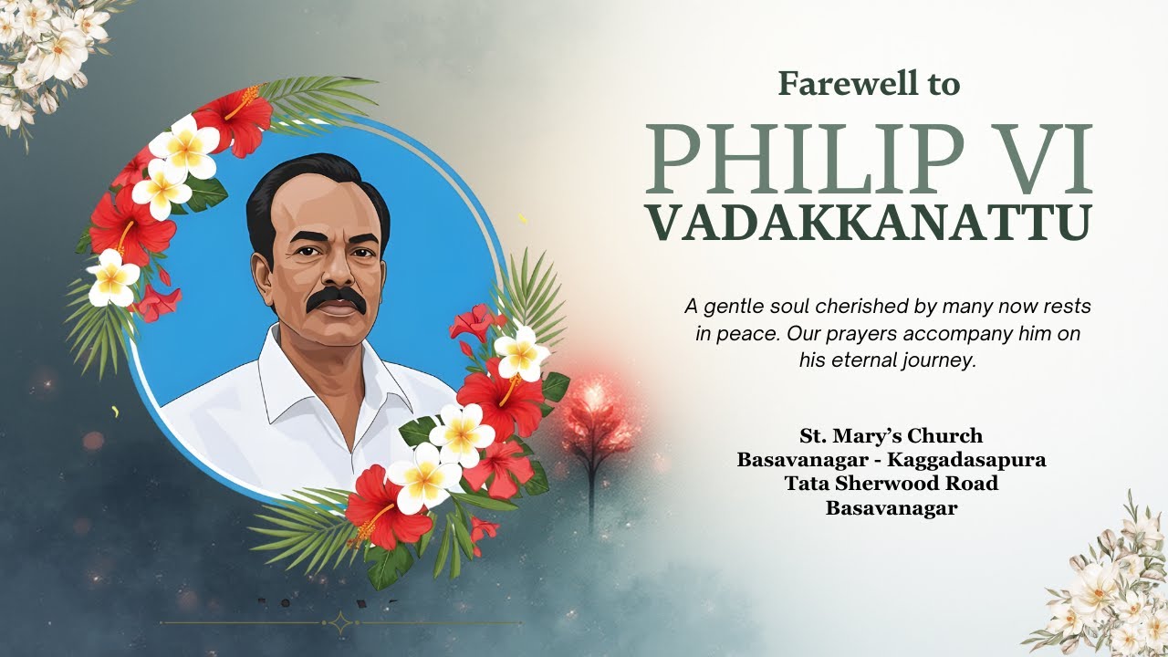 Tribute to Mr. Philip VI - St. Mary's Church, Basavanagar-Kaggadasapura