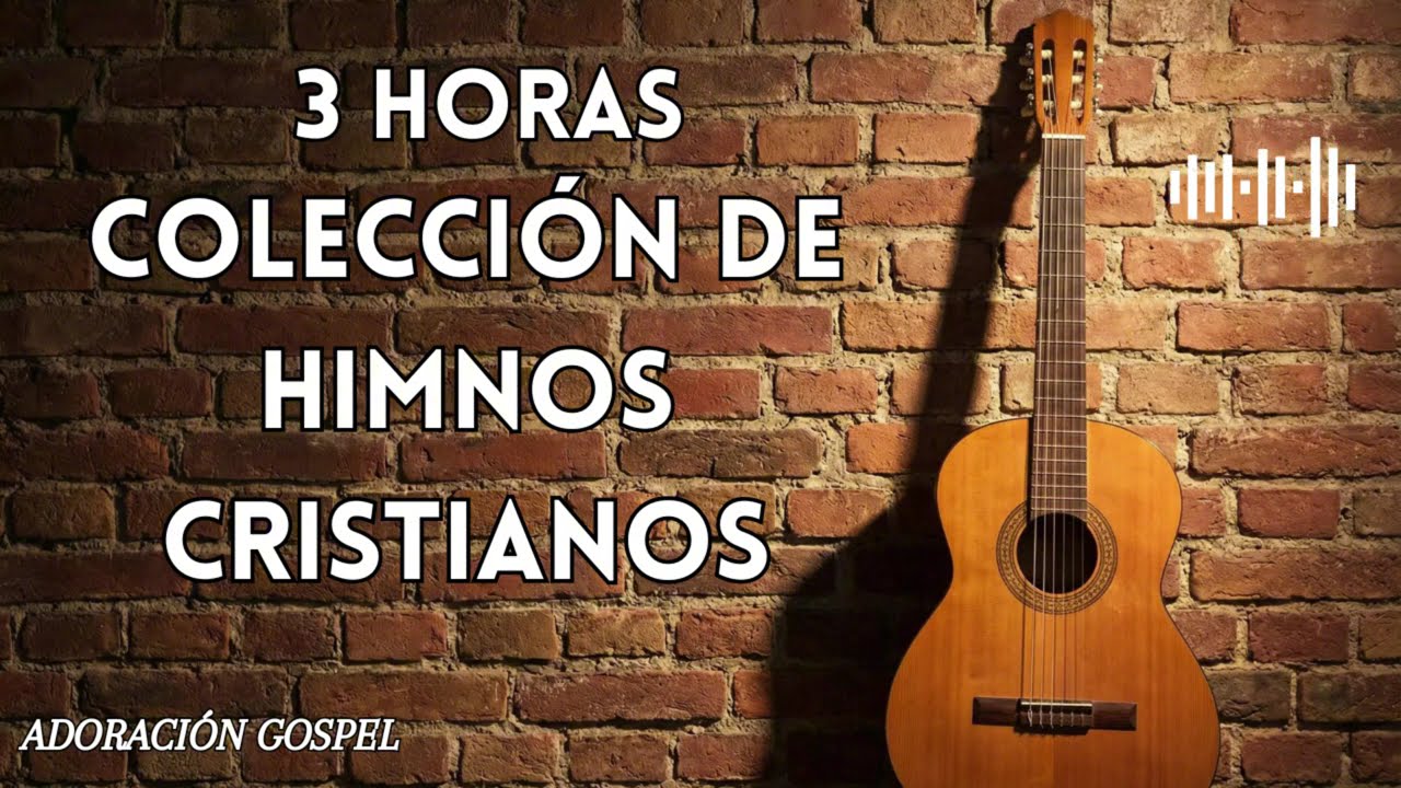 Colección de Himnos Cristianos 3 horas de Alabanza y Adoración para Entrar en la Presencia de Dios