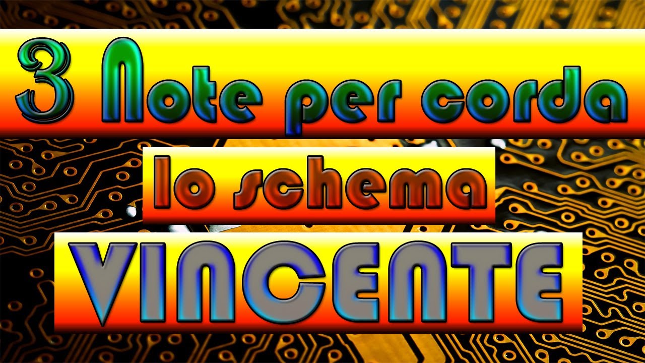 SCALE | 3 NOTE PER CORDA | LO SCHEMA VINCENTE | I TRE SCHEMI DA CONOSCERE