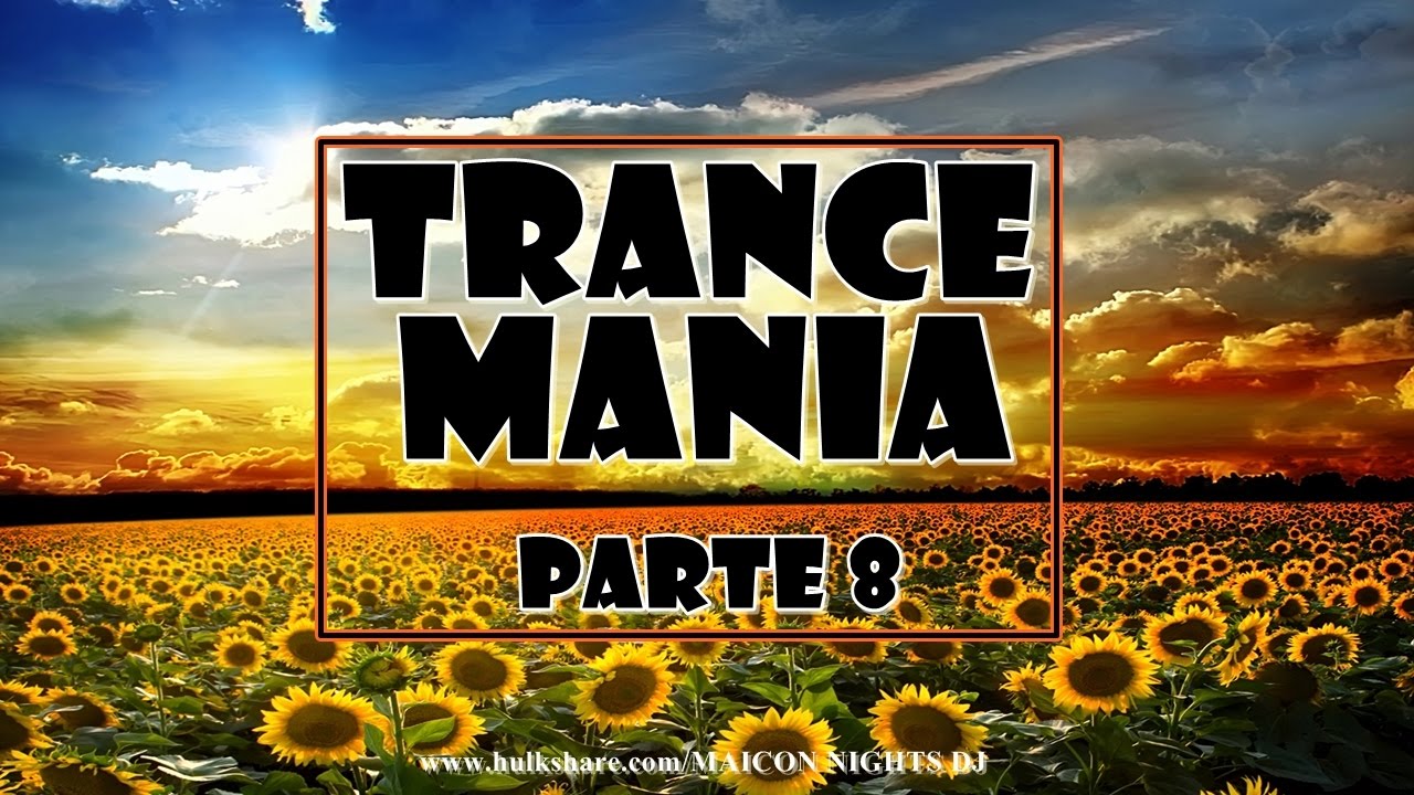 TRANCE MANIA Parte 8 (2017) (Trance/Uplifting/Progressive/Emotion Mix)
