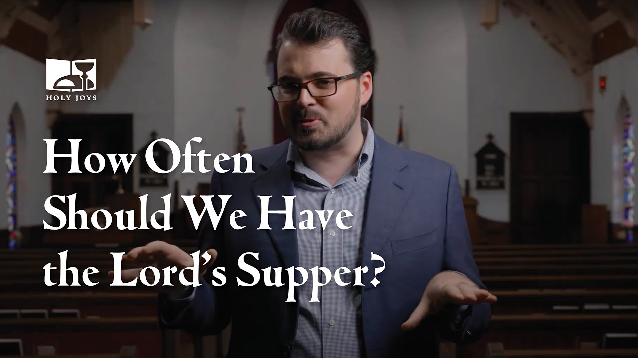 How Often Should We Have the Lord’s Supper?