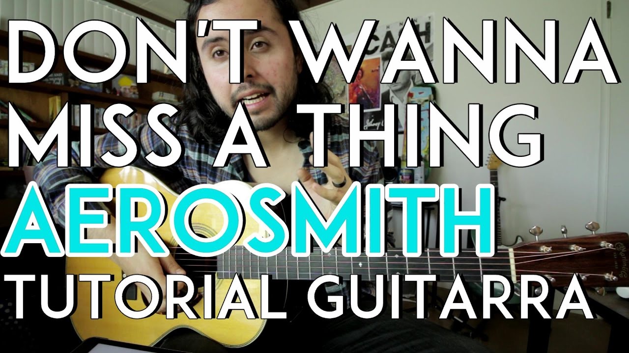 I Don't Want to Miss a Thing - Aerosmith - Tutorial - Como tocar en Guitarra