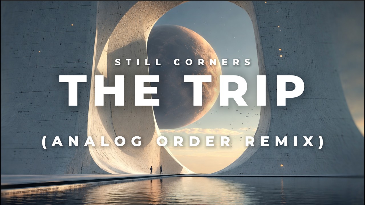 Still Corners - The Trip (Analog Order Remix)