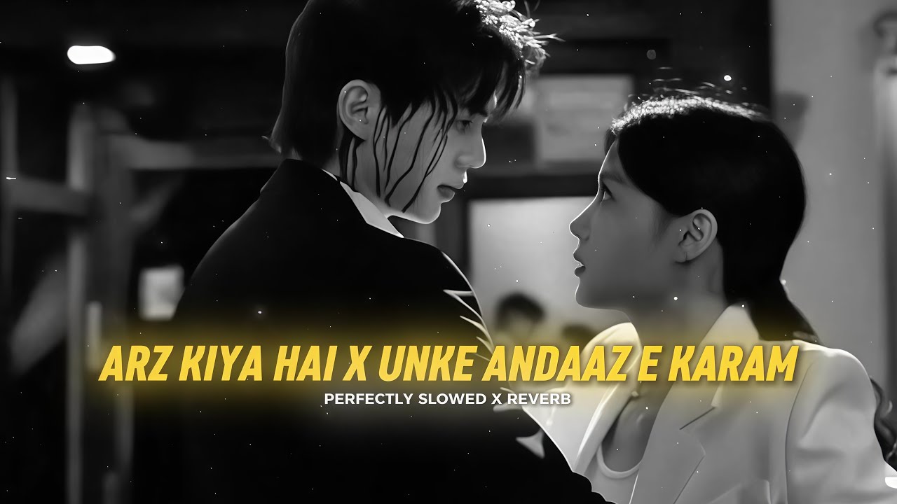 Arz Kiya Hai X Andaz-e-Karam (Slowed + Reverb) – Mashup | Heart Touching Mashup 2025