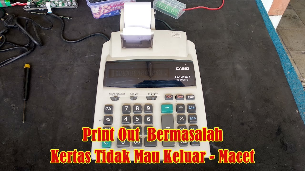 Memperbaiki Kalkulator Casio FR2650T Rusak Print Out Kertas Tidak Mau