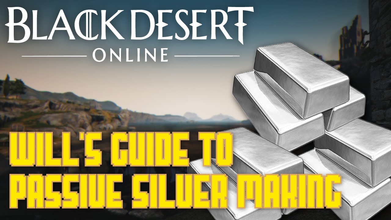 Will's Guide to Passive Silver Making - Black Desert Online | VidyaParty