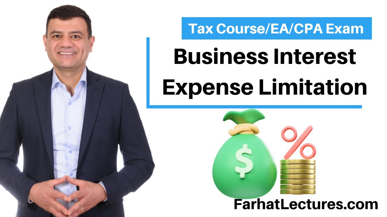 Business Interest Expense Limitation. CPA/EA Exam.