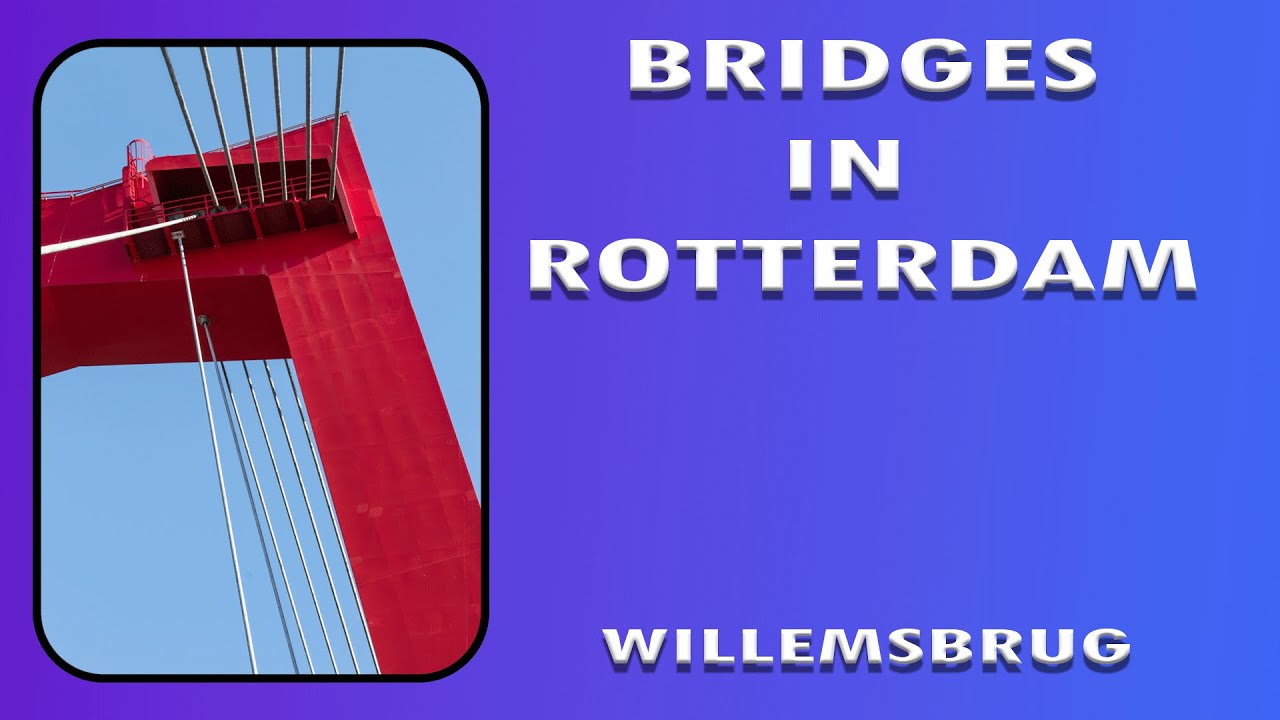 Bridges in Rotterdam, Willemsbrug / Puentes en Rotterdam, Willemsbrug