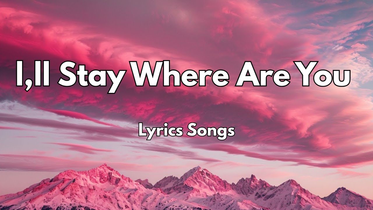 l,ll Stay Where Are You💋|New Love Romantic  English (Lyrics) Songs 2026