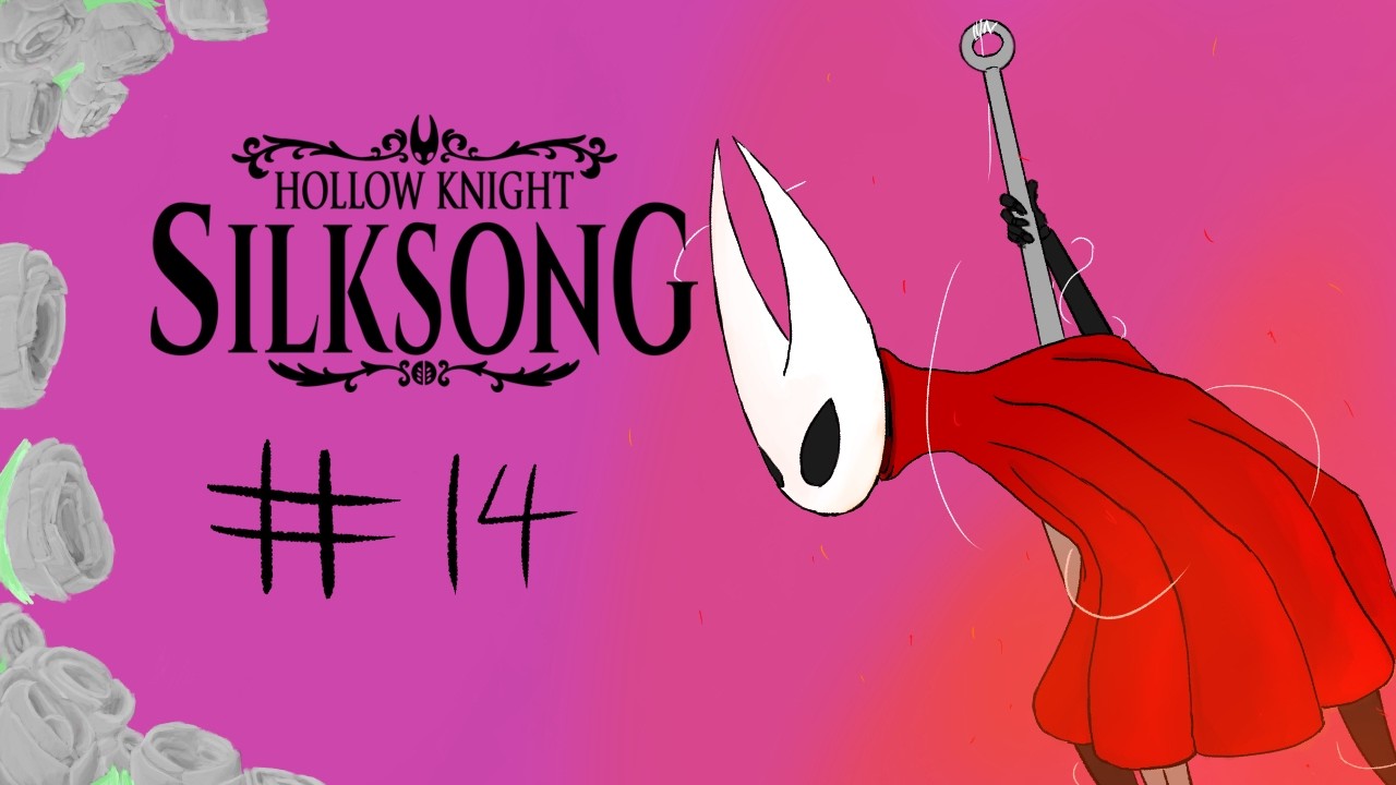 HW: Silksong #14 