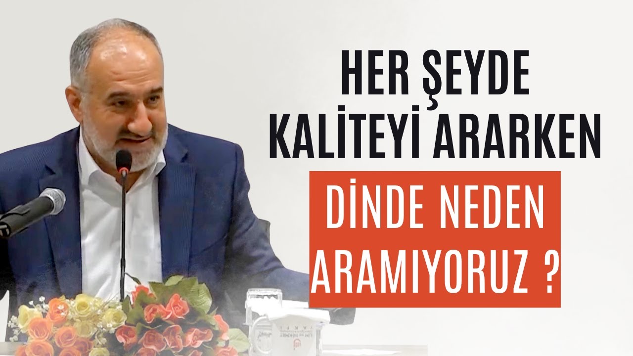 Her Şeyde Kaliteyi Ararken Dinde Neden Aramıyoruz ? - Mustafa İslamoğlu (Kaliteye Talip Olmak)