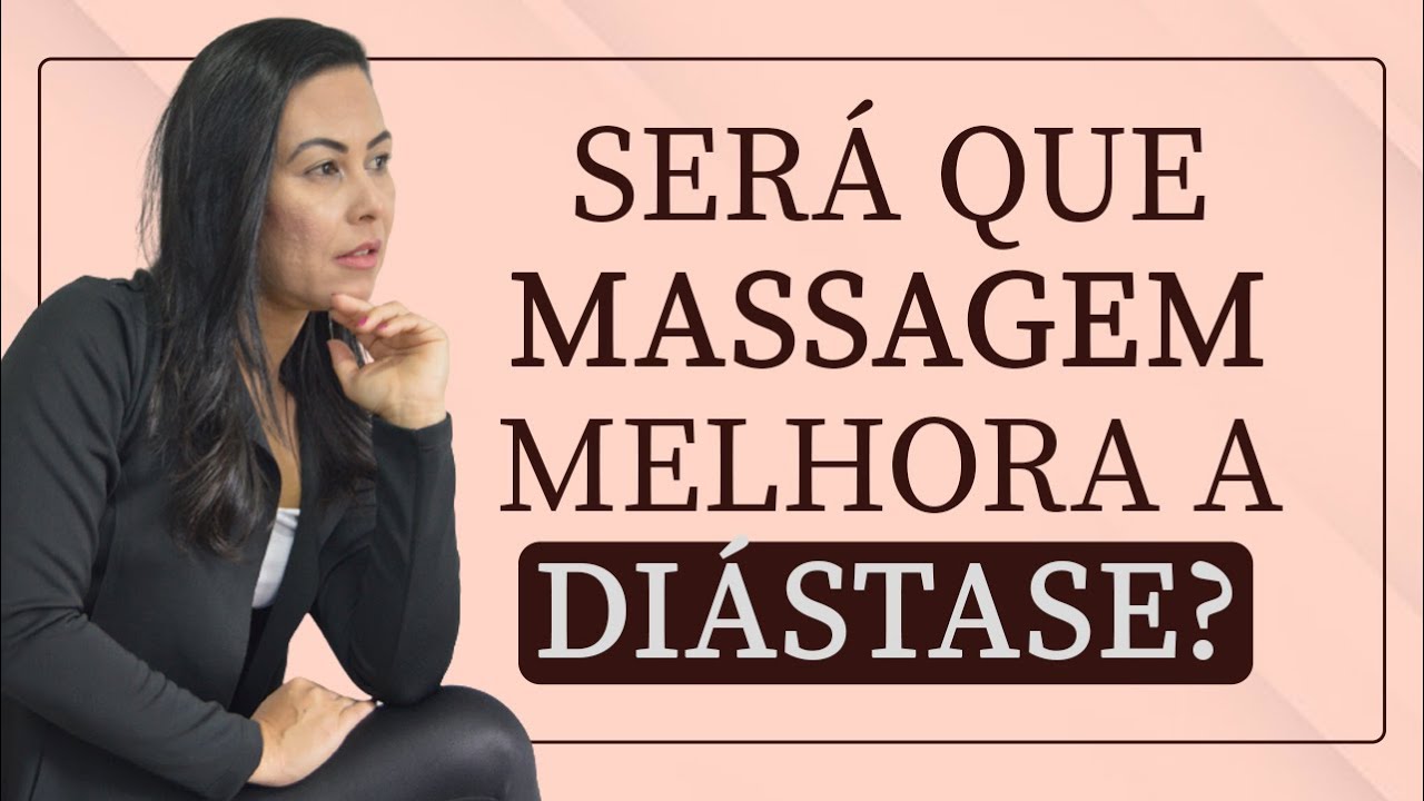 SERÁ QUE MASSAGEM MELHORA A DIÁSTASE?