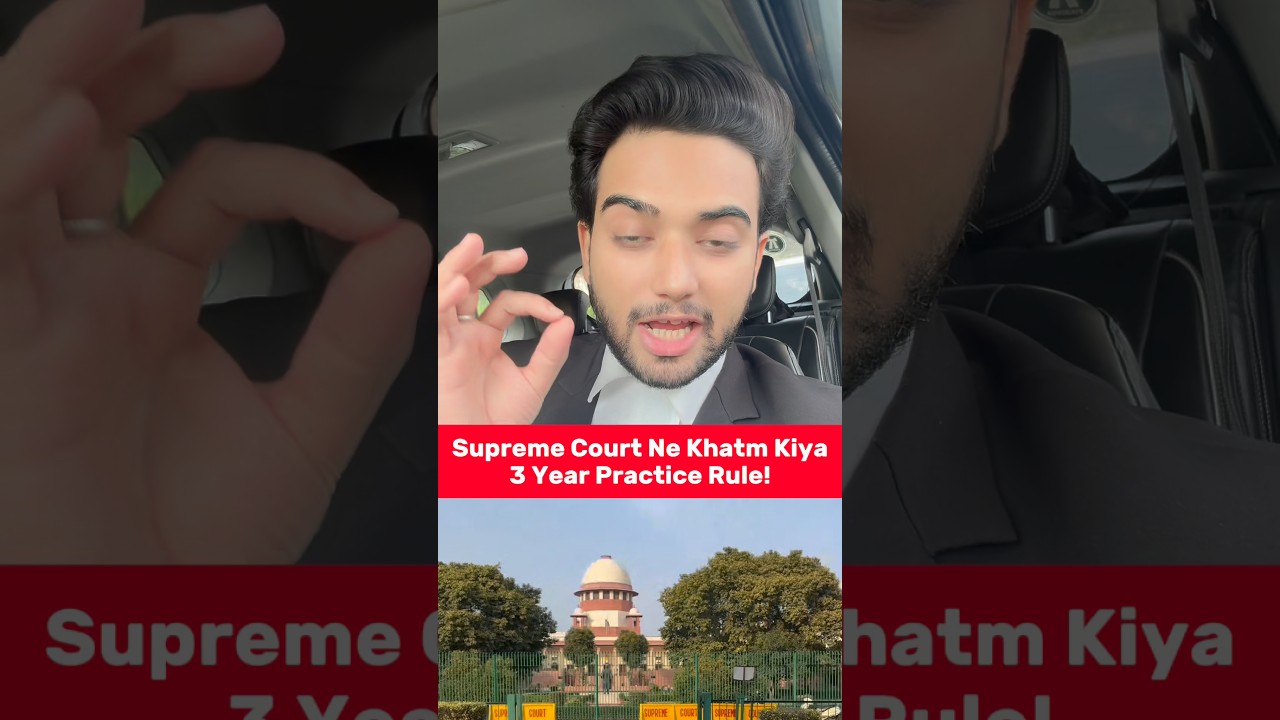 Supreme Court Ne Khatm Kiya 3 Year Practice Rule!