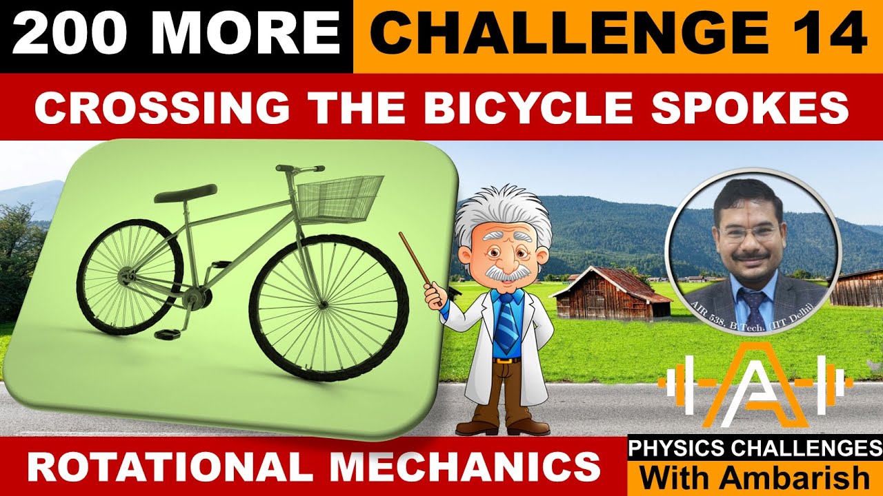 ROTATIONAL MECHANICS| 200 MORE PUZZLING| CROSSING SPOKES OF A CARTWHEEL| PROBLEM 14