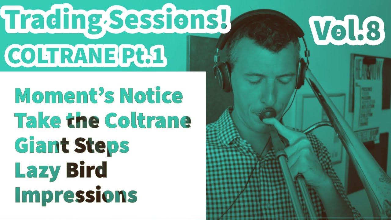 Trading Session 8 - John Coltrane Part 1 (Impressions, Moment's Notice, Lazy Bird, Giant Steps)