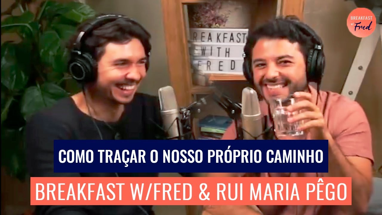 RUI MARIA P&Ecirc;GO - Como Tra&ccedil;ar O Nosso Pr&oacute;prio Caminho | Breakfast w/Fred