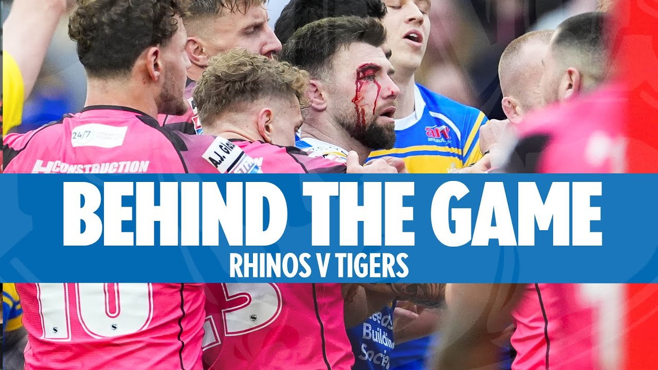 Behind the Game - Leeds Rhinos v Castleford Tigers: Rd 3