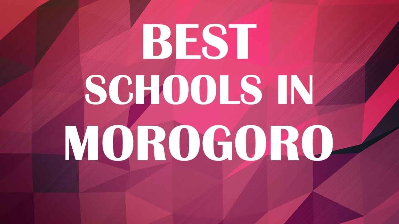 Best Schools around Morogoro,Tanzania