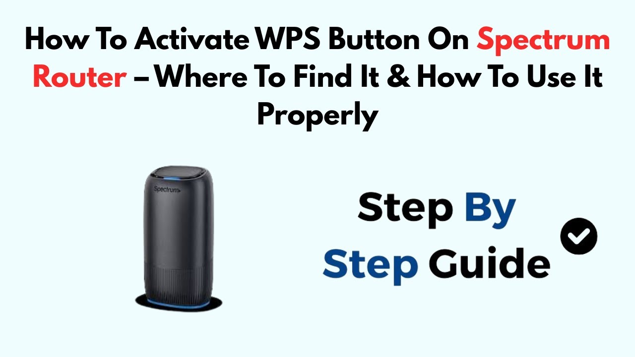 How To Activate WPS Button On Spectrum Router &ndash; Where To Find It & How To Use It Properly