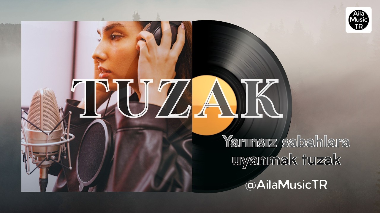 AilaMusicTR | TUZAK | Yarınsız sabahlara uyanmak tuzak
