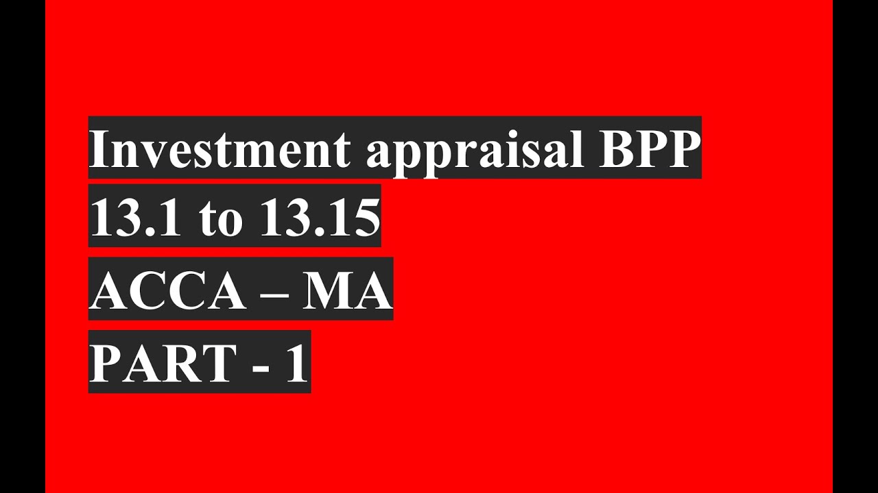 Investment appraisal BPP 13.1 to 13.15(ACCA-MA)